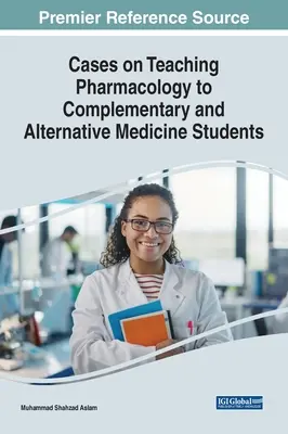 Casos de enseñanza de farmacología a estudiantes de medicina complementaria y alternativa - Cases on Teaching Pharmacology to Complementary and Alternative Medicine Students