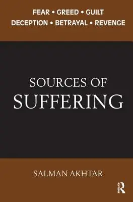 Las fuentes del sufrimiento: Miedo, codicia, culpa, engaño, traición y venganza - Sources of Suffering: Fear, Greed, Guilt, Deception, Betrayal, and Revenge