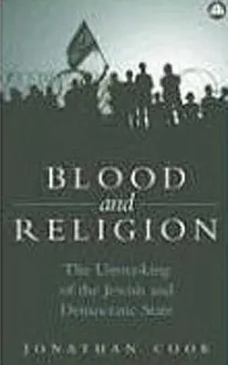 Sangre y religión: El desenmascaramiento del Estado judío y democrático - Blood and Religion: The Unmasking of the Jewish and Democratic State