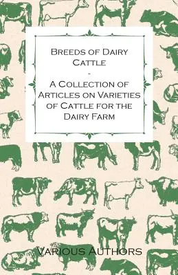 Razas de Ganado Lechero - Una Colección de Artículos sobre Variedades de Ganado para la Granja Lechera - Breeds of Dairy Cattle - A Collection of Articles on Varieties of Cattle for the Dairy Farm