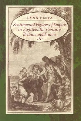 Figuras sentimentales del Imperio en la Gran Bretaña y la Francia del siglo XVIII - Sentimental Figures of Empire in Eighteenth-Century Britain and France