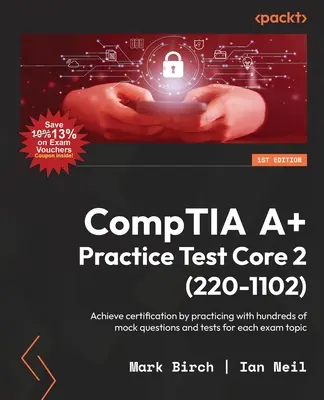 Prueba de práctica de CompTIA A+ Core 2 (220-1102): Logre la certificación practicando con cientos de preguntas y pruebas simuladas para cada tema del examen - CompTIA A+ Practice Test Core 2 (220-1102): Achieve certification by practicing with hundreds of mock questions and tests for each exam topic