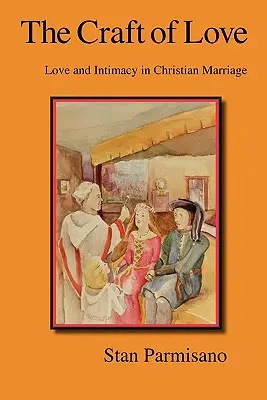 El oficio de amar: Amor e intimidad en el matrimonio cristiano - The Craft of Love: Love and Intimacy in Christian Marriage