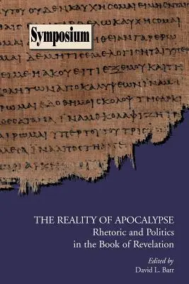 La realidad del Apocalipsis: Retórica y política en el Apocalipsis - The Reality of Apocalypse: Rhetoric and Politics in the Book of Revelation