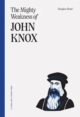 La poderosa debilidad de John Knox - The Mighty Weakness of John Knox