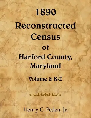 Censo reconstruido de 1890 del condado de Harford, Maryland, K-Z - 1890 Reconstructed Census of Harford County, Maryland, K-Z