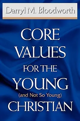 Valores fundamentales para el joven (y no tan joven) cristiano - Core Values for the Young (and Not So Young) Christian