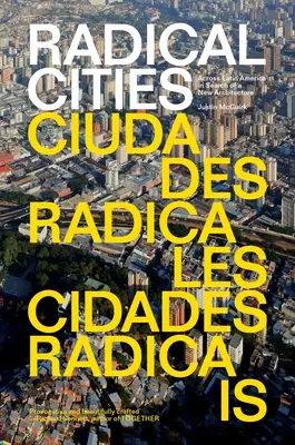 Ciudades radicales: A través de América Latina en busca de una nueva arquitectura - Radical Cities: Across Latin America in Search of a New Architecture