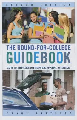 La guía de la universidad: Una guía paso a paso para encontrar y solicitar plaza en las universidades - The Bound-for-College Guidebook: A Step-by-Step Guide to Finding and Applying to Colleges