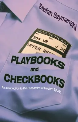 Playbooks and Checkbooks: Una introducción a la economía del deporte moderno - Playbooks and Checkbooks: An Introduction to the Economics of Modern Sports