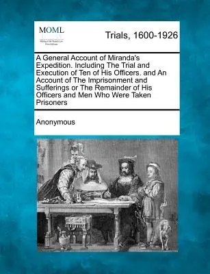 Relato general de la expedición de Miranda. En la actualidad, la mayor parte de los países de la Unión Europea se encuentran en vías de desarrollo. - A General Account of Miranda's Expedition. Including the Trial and Execution of Ten of His Officers. and an Account of the Imprisonment and Sufferin