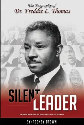 Líder silencioso: La biografía del Dr. Freddie L. Thomas - Silent Leader: The Biography of Dr. Freddie L. Thomas