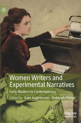 Escritoras y narrativas experimentales: De la Edad Moderna a la Contemporánea - Women Writers and Experimental Narratives: Early Modern to Contemporary