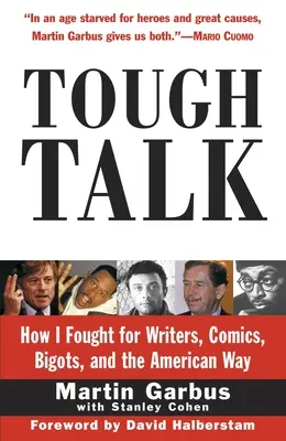 Tough Talk: How I Fought for Writers, Comics, Bigots, and the American Way (Charla dura: cómo luché por los escritores, los cómics, los fanáticos y el estilo de vida estadounidense) - Tough Talk: How I Fought for Writers, Comics, Bigots, and the American Way