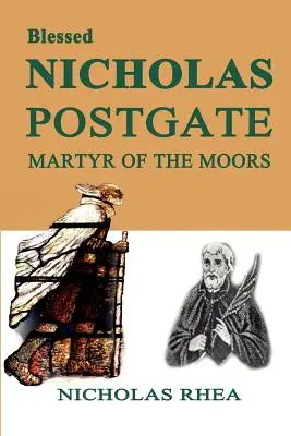 Beato Nicolás Postgate: Mártir de los moros - Blessed Nicholas Postgate: Martyr of the Moors