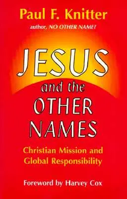 Jesús y los otros nombres: Misión cristiana y responsabilidad global - Jesus and the Other Names: Christian Mission and Global Responsibility