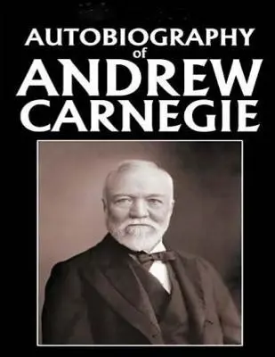 Autobiografía de Andrew Carnegie (1920) - Autobiography of Andrew Carnegie (1920)