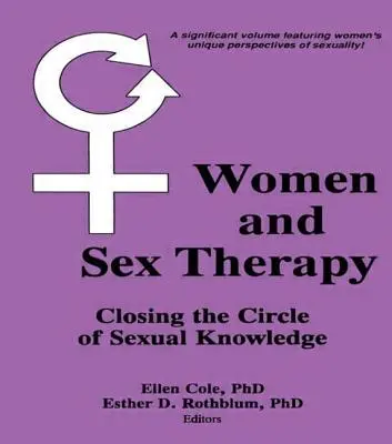 Mujeres y terapia sexual: Cerrar el círculo del conocimiento sexual - Women and Sex Therapy: Closing the Circle of Sexual Knowledge