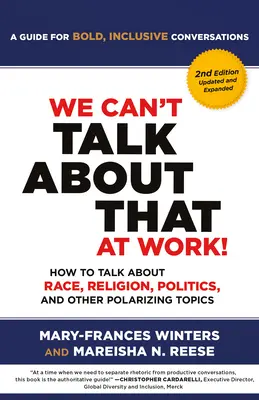 ¡No podemos hablar de eso en el trabajo! Segunda edición: Cómo hablar de raza, religión, política y otros temas polarizantes - We Can't Talk about That at Work! Second Edition: How to Talk about Race, Religion, Politics, and Other Polarizing Topics