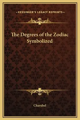 Los grados del zodiaco simbolizados - The Degrees of the Zodiac Symbolized