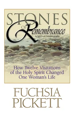 Piedras del recuerdo: Cómo doce visitas del Espíritu Santo cambiaron la vida de una mujer - Stones of Remembrance: How Twelve Visitations of the Holy Spirit Changed One Woman's Life