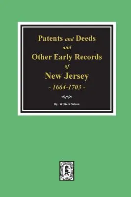 Patents and Deeds and Other Early Records of New Jersey 1664-1703.