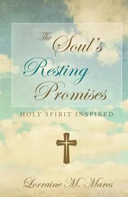 Las promesas de descanso del alma: Inspiradas por el Espíritu Santo - The Soul's Resting Promises: Holy Spirit Inspired