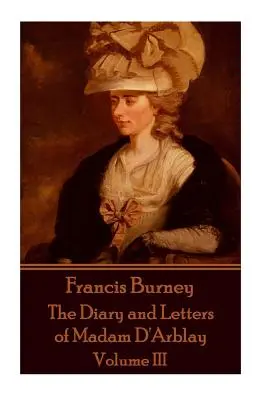 Frances Burney - El Diario y las Cartas de Madam D'Arblay - Volumen III - Frances Burney - The Diary and Letters of Madam D'Arblay - Volume III