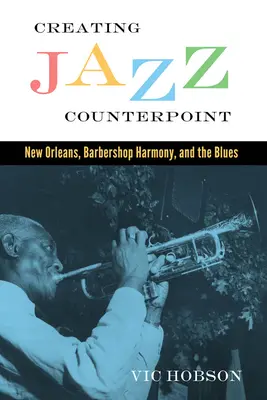 Creando el contrapunto del jazz: Nueva Orleans, la armonía de la barbería y el blues - Creating Jazz Counterpoint: New Orleans, Barbershop Harmony, and the Blues