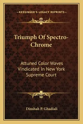El triunfo del espectrocromo: Las ondas cromáticas sintonizadas, reivindicadas ante el Tribunal Supremo de Nueva York - Triumph Of Spectro-Chrome: Attuned Color Waves Vindicated In New York Supreme Court
