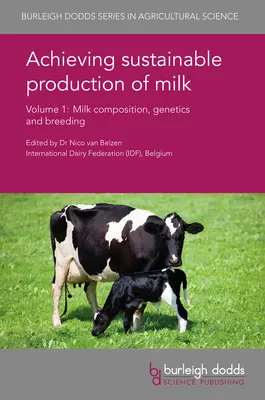 Conseguir una producción sostenible de leche Volumen 1: Composición de la leche, genética y cría - Achieving Sustainable Production of Milk Volume 1: Milk Composition, Genetics and Breeding
