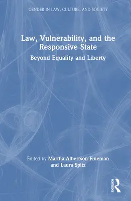 Derecho, vulnerabilidad y Estado receptivo: Más allá de la igualdad y la libertad - Law, Vulnerability, and the Responsive State: Beyond Equality and Liberty