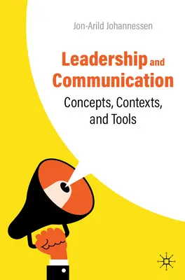 Liderazgo y comunicación: Conceptos, contextos y herramientas - Leadership and Communication: Concepts, Contexts, and Tools
