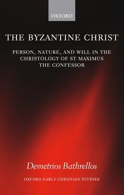 El Cristo bizantino: Persona, naturaleza y voluntad en la cristología de San Máximo el Confesor - The Byzantine Christ: Person, Nature, and Will in the Christology of Saint Maximus the Confessor
