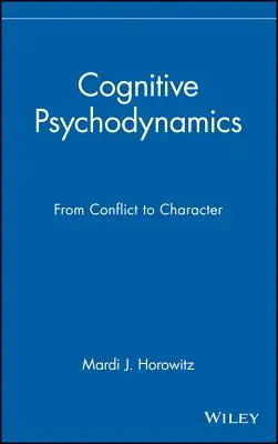 Psicodinámica cognitiva: Del conflicto al carácter - Cognitive Psychodynamics: From Conflict to Character