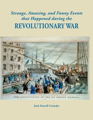 Sucesos extraños, sorprendentes y divertidos que ocurrieron durante la Guerra de la Independencia - Strange, Amazing, and Funny Events That Happened During the Revolutionary War