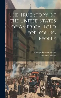 La verdadera historia de los Estados Unidos de América, contada para los jóvenes - The True Story of the United States of America, Told for Young People