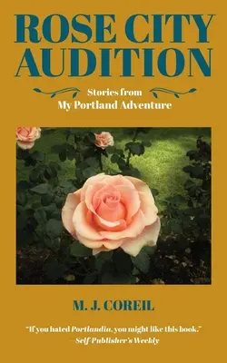 Rose City Audition: Historias de mi aventura en Portland - Rose City Audition: Stories from My Portland Adventure