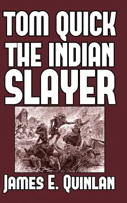Tom Quick el cazador de indios: y los pioneros de Minisink y Wawarsink - Tom Quick the Indian Slayer: and the Pioneers of Minisink and Wawarsink