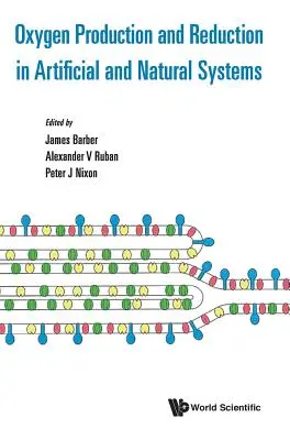 Producción y reducción de oxígeno en sistemas artificiales y naturales - Oxygen Production and Reduction in Artificial and Natural Systems