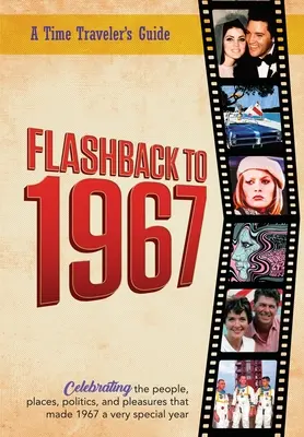 Flashback a 1967 - Guía de un viajero en el tiempo: De la serie original de Anuarios Flashback del Viajero en el Tiempo. Celebrando el año 1967-A Thoughtful, Un - Flashback to 1967 - A Time Traveler's Guide: From the original Time-Traveler Flashback Series of Yearbooks. Celebrating the year 1967-A Thoughtful, Un