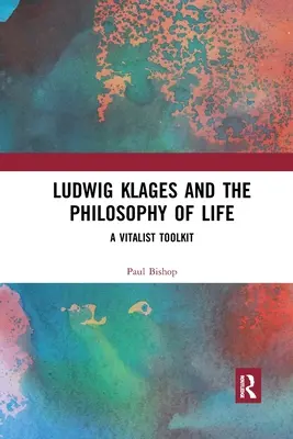 Ludwig Klages y la filosofía de la vida: Una caja de herramientas vitalista - Ludwig Klages and the Philosophy of Life: A Vitalist Toolkit