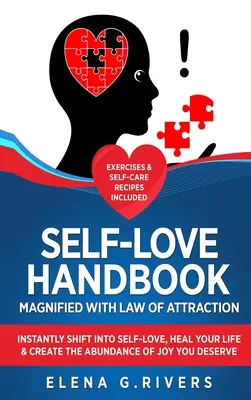 Manual de Amor Propio Magnificado con la Ley de Atracción: El amor a uno mismo magnificado con la Ley de la Atracción: Cambia instantáneamente hacia el amor propio, sana tu vida y crea la abundancia de alegría que mereces. - Self-Love Handbook Magnified with Law of Attraction: Instantly Shift into Self-Love, Heal Your Life & Create the Abundance of Joy You Deserve