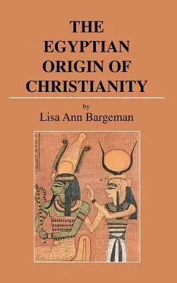 El origen egipcio del cristianismo - The Egyptian Origin of Christianity