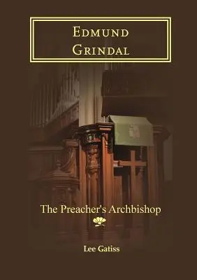 Edmund Grindal: El arzobispo predicador - Edmund Grindal: The Preacher's Archbishop