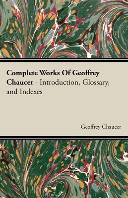 Obras Completas de Geoffrey Chaucer - Complete Works Of Geoffrey Chaucer