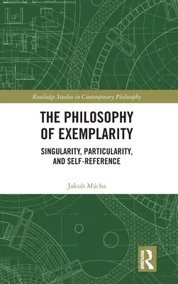 La filosofía de la ejemplaridad: Singularidad, particularidad y autorreferencia - The Philosophy of Exemplarity: Singularity, Particularity, and Self-Reference