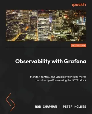 Observabilidad con Grafana: Monitoriza, controla y visualiza tus plataformas Kubernetes y cloud usando el stack LGTM - Observability with Grafana: Monitor, control, and visualize your Kubernetes and cloud platforms using the LGTM stack