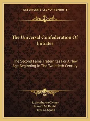 La Confederación Universal de Iniciados: La segunda Fama Fraternitas para una nueva era que comienza en el siglo XX - The Universal Confederation Of Initiates: The Second Fama Fraternitas For A New Age Beginning In The Twentieth Century