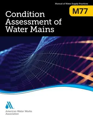 M77 Evaluación del estado de las tuberías principales de agua - M77 Condition Assessment of Water Mains